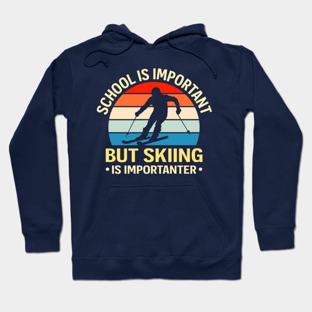 School Is Important But Skiing Is Importanter Hoodie by TheDesignDepot